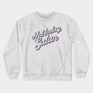 Not today, Satan, rainbow, typography, lettering Crewneck Sweatshirt